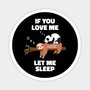 If you Love Me Let Me Sleep Sleeping Sloth and Panda Magnet